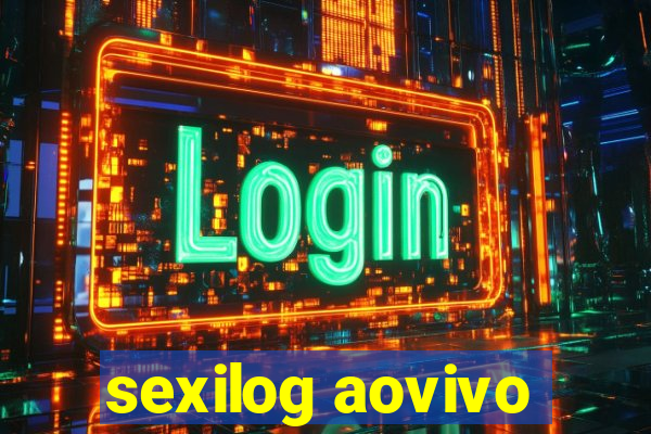 sexilog aovivo